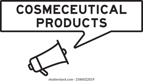 Megaphone icon with speech bubble in word cosmeceutical products on white background