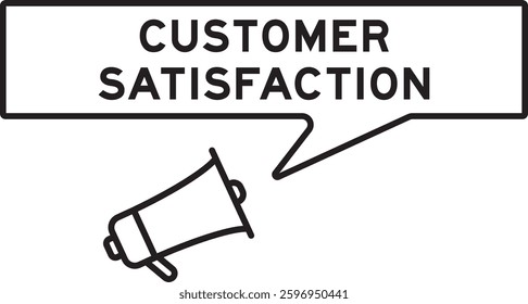 Megaphone icon with speech bubble in word customer satisfaction on white background