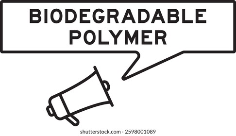 Megaphone icon with speech bubble in word biodegradable polymer on white background