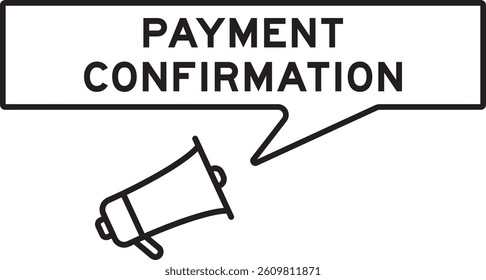 Megaphone icon with speech bubble in word payment confirmation on white background