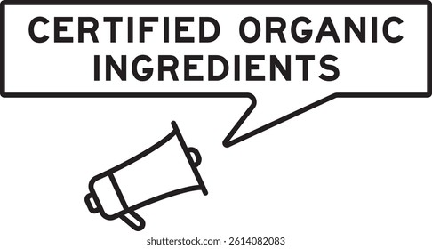 Megaphone icon with speech bubble in word certified organic on white background