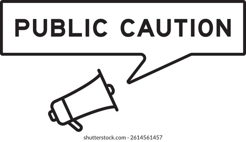 Megaphone icon with speech bubble in word public caution on white background
