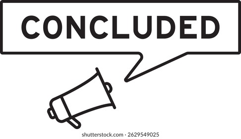 Megaphone icon with speech bubble in word concluded on white background