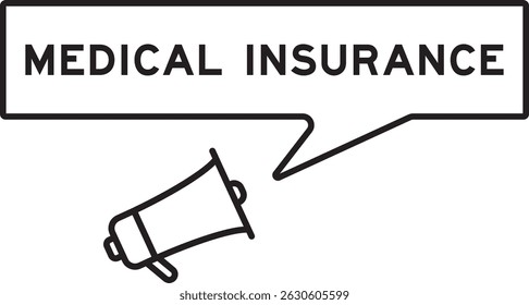 Megaphone icon with speech bubble in word medical insurance on white background