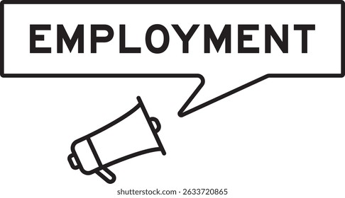 Megaphone icon with speech bubble in word employment on white background