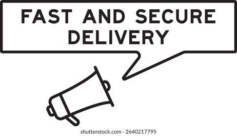 Megaphone icon with speech bubble in word fast and secure delivery on white background