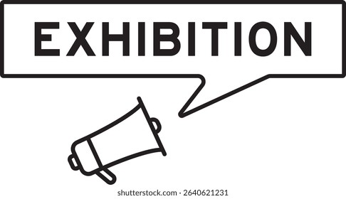 Megaphone icon with speech bubble in word exhibition on white background