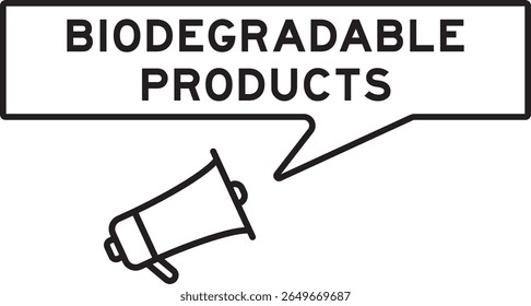 Megaphone icon with speech bubble in word biodegradable products  on white background