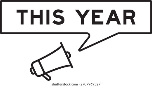 Megaphone icon with speech bubble in word this year on white background