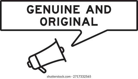 Icono del megáfono con la burbuja del discurso en la palabra genuina y original en el fondo blanco