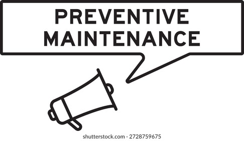Megaphone icon with speech bubble in word preventive maintenance on white background