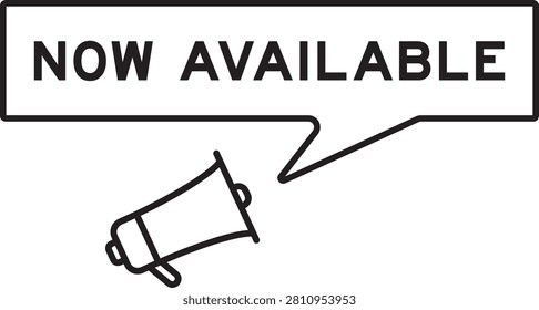 Megaphone icon with speech bubble in word now available on white background