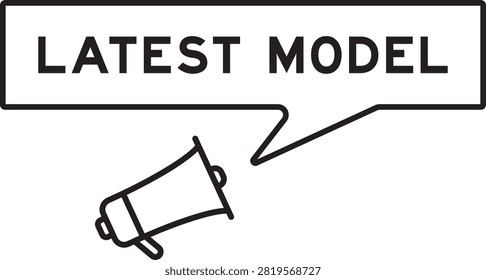 Megaphone icon with speech bubble in word latest model on white background