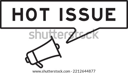 Megaphone icon with speech bubble in word hot issue on white background