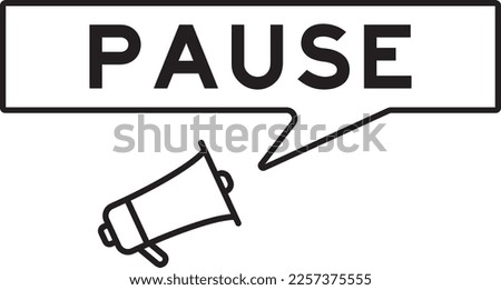 Megaphone icon with speech bubble in word pause on white background
