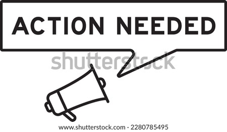 Megaphone icon with speech bubble in word action needed on white background