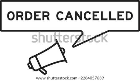 Megaphone icon with speech bubble in word order cancelled on white background
