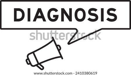 Megaphone icon with speech bubble in word diagnosis on white background