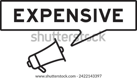 Megaphone icon with speech bubble in word expensive on white background