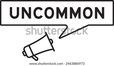 Megaphone icon with speech bubble in word uncommon on white background