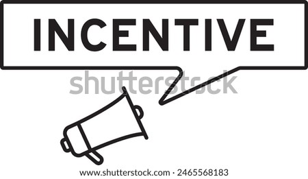 Megaphone icon with speech bubble in word incentive on white background