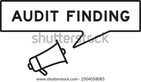Megaphone icon with speech bubble in word audit finding on white background