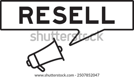 Megaphone icon with speech bubble in word resell on white background
