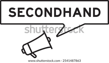 Megaphone icon with speech bubble in word secondhand on white background