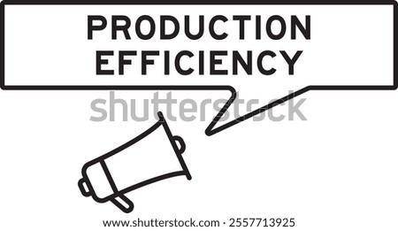 Megaphone icon with speech bubble in word production efficiency on white background