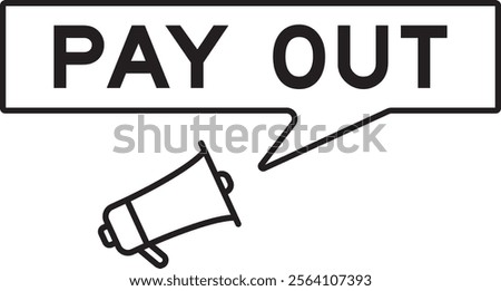 Megaphone icon with speech bubble in word pay out on white background