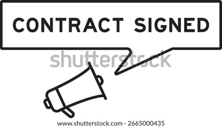 Megaphone icon with speech bubble in word contract signed on white background