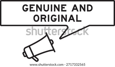 Megaphone icon with speech bubble in word genuine and original on white background
