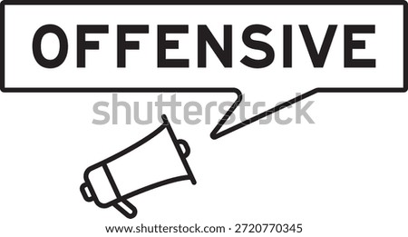 Megaphone icon with speech bubble in word offensive on white background