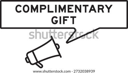 Megaphone icon with speech bubble in word complimentary gift on white background