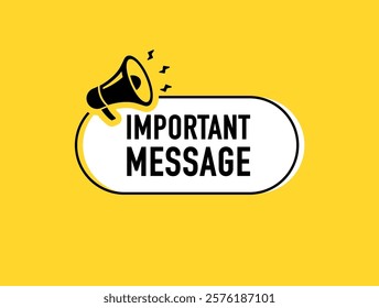 Megaphone with important message speech bubble. Loudspeaker. Banner for business, marketing and advertising. Vector illustration.	