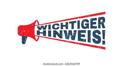 megaphone Important Notice (Wichtiger Hinweis) Stamp in German red grunge texture vector graphic