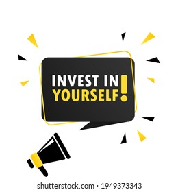 Megaphone with Invest in yourself speech bubble banner. Loudspeaker. Can be used for business, marketing and advertising. Vector EPS 10. Isolated on white background.