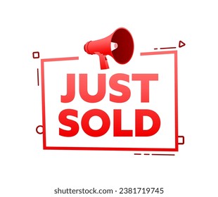 Megaphone with Just sold speech bubble banner. Promotion and advertising label. Vector stock illustration