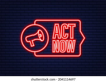 Megaphone label with act now. Neon icon. Megaphone banner. Web design. Vector stock illustration.