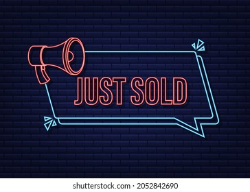 Megaphone label Just sold neon banner on dark background. Vector illustration.