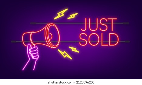 Megaphone label Just sold neon banner on dark background. Vector illustration