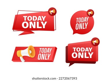 Megaphone label set with text today only. Megaphone in hand promotion banner. Marketing and advertising