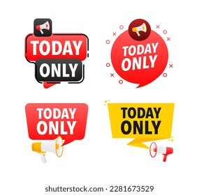 Megaphone label set with text today only. Today only announcement banner
