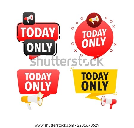 Megaphone label set with text today only. Today only announcement banner
