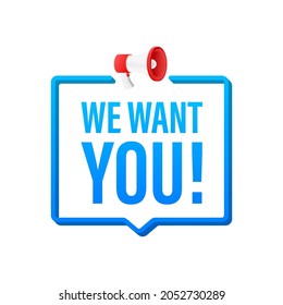 Megaphone label with we want you. Megaphone banner. Vector illustration.