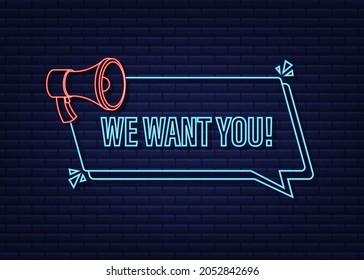 Megaphone label with we want you. Neon banner. Megaphone banner. Vector illustration.