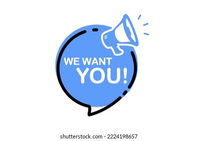 Megaphone label with we want you. We want you! Loudspeaker with text we want you. Label for business, marketing and advertising. Vector illustration