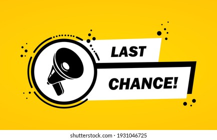 Megaphone with Last chance speech bubble banner. Loudspeaker. Label for business, marketing and advertising. Vector on isolated background. EPS 10