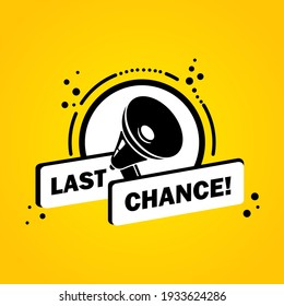 Megaphone with Last chance speech bubble banner. Loudspeaker. Label for business, marketing and advertising. Vector on isolated background. EPS 10