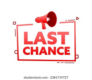 Megaphone with Last chance speech bubble banner. Promotion and advertising label. Vector stock illustration